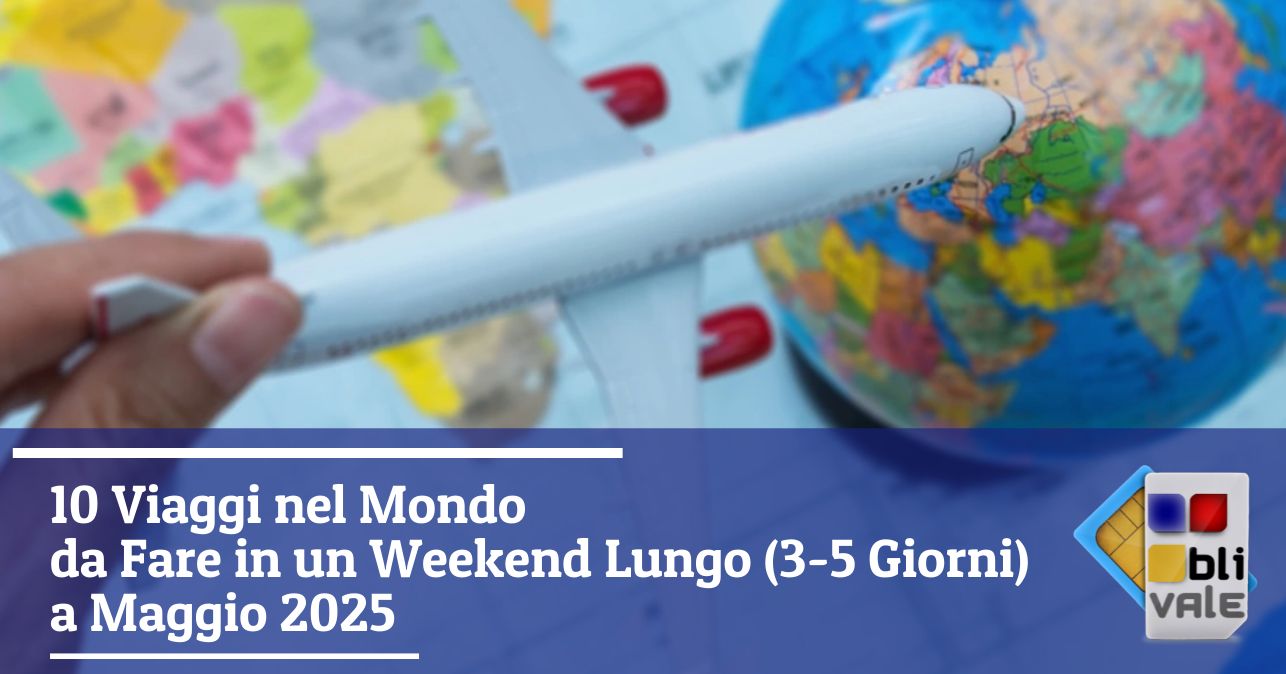 blivale_image_it_10 Viaggi nel Mondo da Fare in un Weekend Maggio 2025_643x337 10 Viaggi nel Mondo da Fare in un Weekend Lungo (3-5 Giorni) a Maggio 2025
